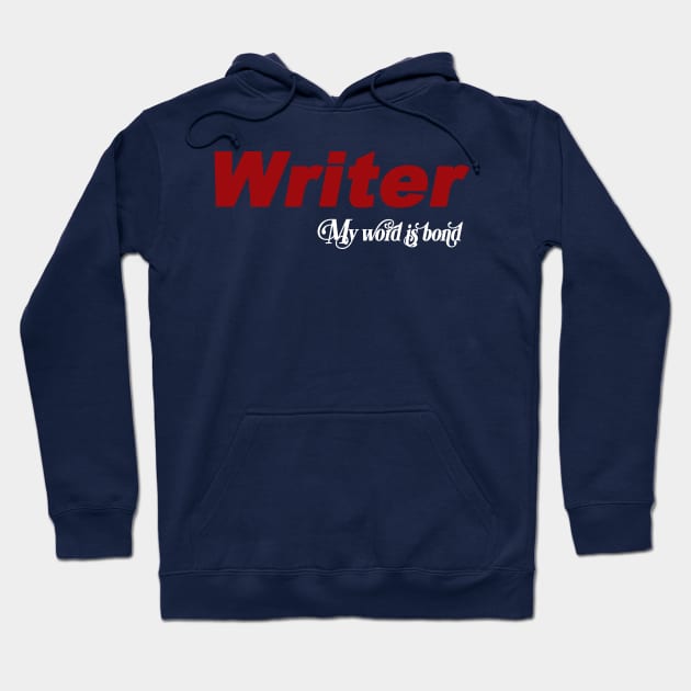 Writer My Word is Bond Hoodie by TheWriteStuff